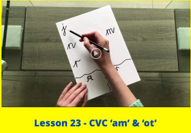 Lesson 23 - CVC ‘am’ & ‘ot’